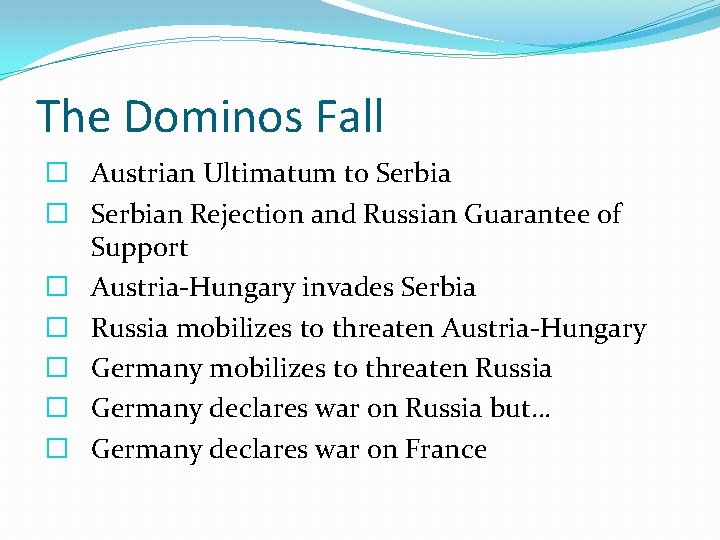 The Dominos Fall � Austrian Ultimatum to Serbia � Serbian Rejection and Russian Guarantee