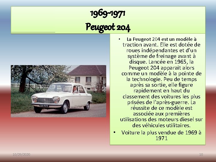 1969 -1971 Peugeot 204 • La Peugeot 204 est un modèle à traction avant. 1969 -1971 Peugeot 204 • La Peugeot 204 est un modèle à traction avant.