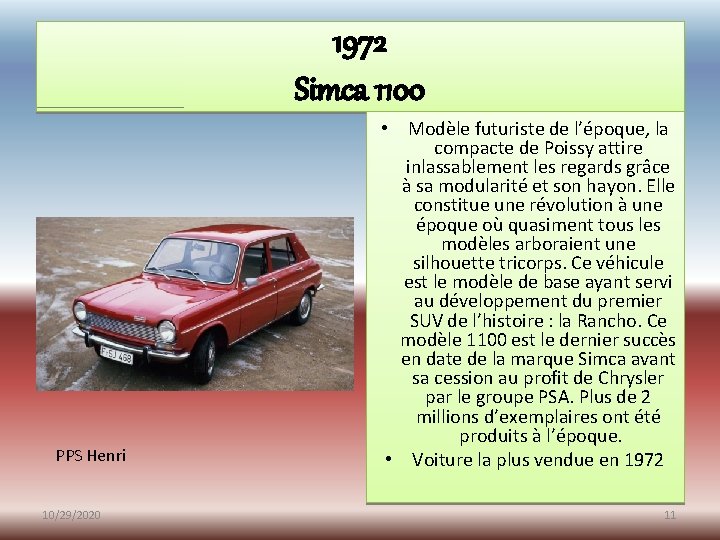 1972 Simca 1100 PPS Henri 10/29/2020 • Modèle futuriste de l’époque, la compacte de