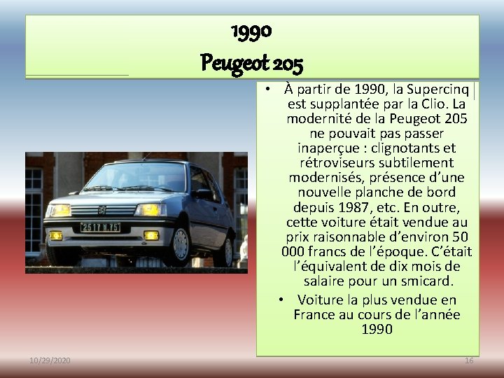 1990 Peugeot 205 • À partir de 1990, la Supercinq est supplantée par la