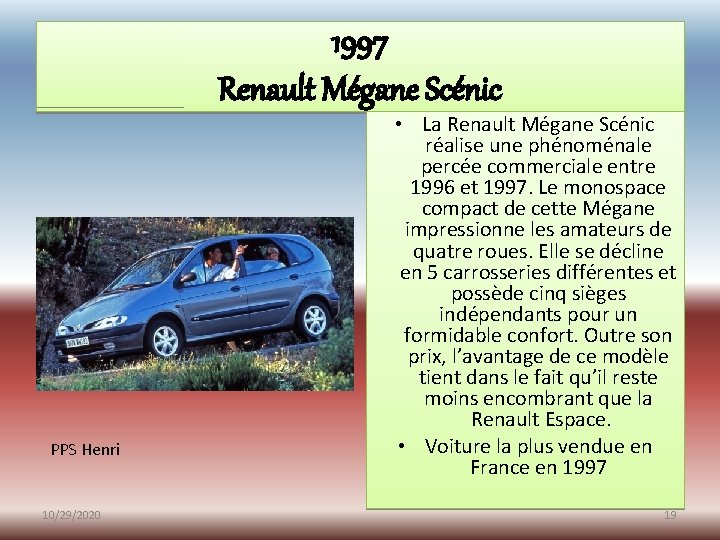 1997 Renault Mégane Scénic PPS Henri 10/29/2020 • La Renault Mégane Scénic réalise une