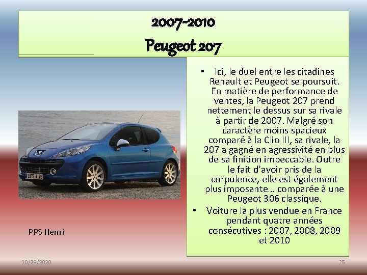 2007 -2010 Peugeot 207 PPS Henri 10/29/2020 • Ici, le duel entre les citadines