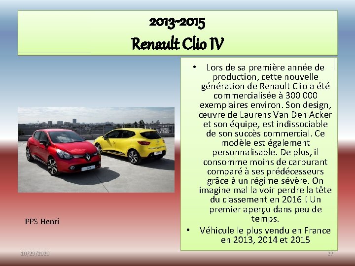 2013 -2015 Renault Clio IV PPS Henri 10/29/2020 • Lors de sa première année