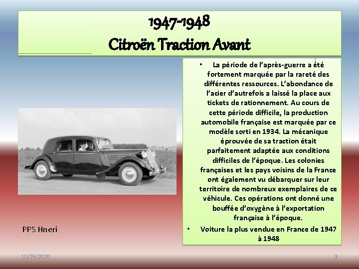 1947 -1948 Citroën Traction Avant La période de l’après-guerre a été fortement marquée par