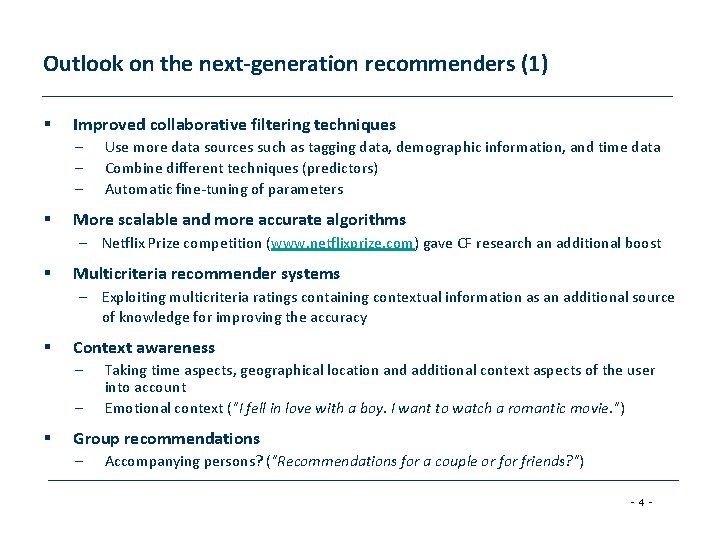 Outlook on the next-generation recommenders (1) § Improved collaborative filtering techniques – – –