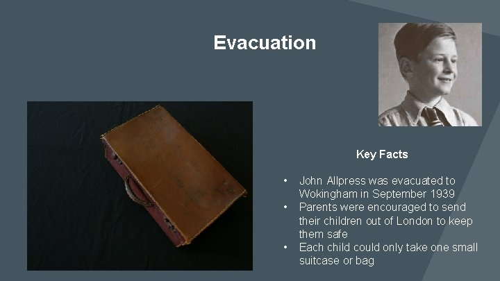 Evacuation Key Facts • • • John Allpress was evacuated to Wokingham in September