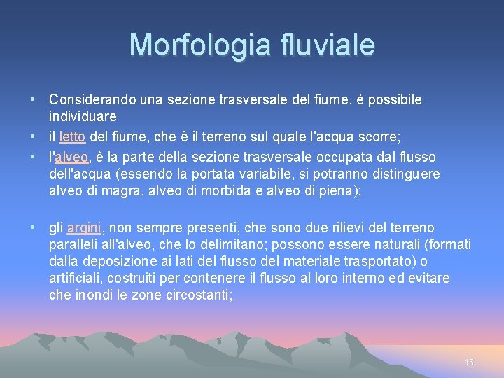 Morfologia fluviale • Considerando una sezione trasversale del fiume, è possibile individuare • il