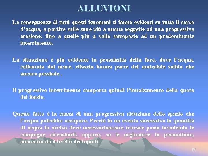 ALLUVIONI Le conseguenze di tutti questi fenomeni si fanno evidenti su tutto il corso