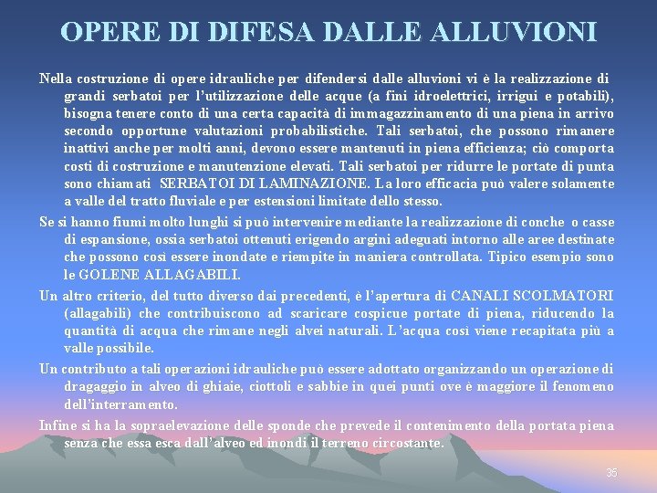 OPERE DI DIFESA DALLE ALLUVIONI Nella costruzione di opere idrauliche per difendersi dalle alluvioni