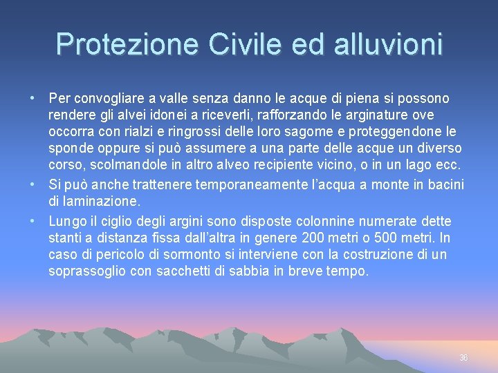 Protezione Civile ed alluvioni • Per convogliare a valle senza danno le acque di