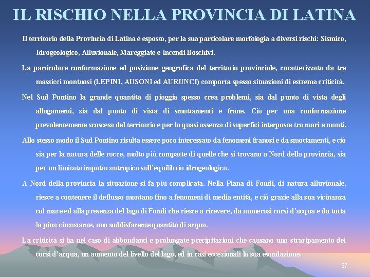 IL RISCHIO NELLA PROVINCIA DI LATINA Il territorio della Provincia di Latina è esposto,