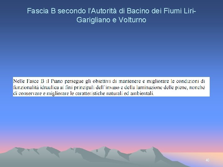 Fascia B secondo l’Autorità di Bacino dei Fiumi Liri. Garigliano e Volturno 46 