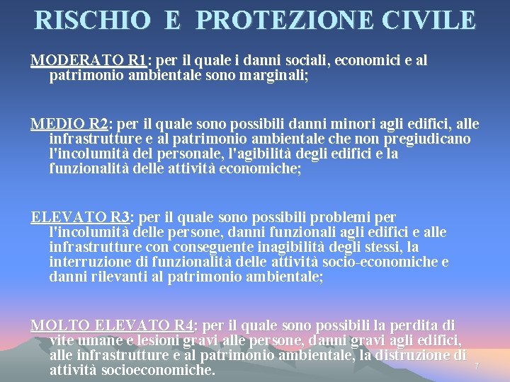 RISCHIO E PROTEZIONE CIVILE MODERATO R 1: per il quale i danni sociali, economici