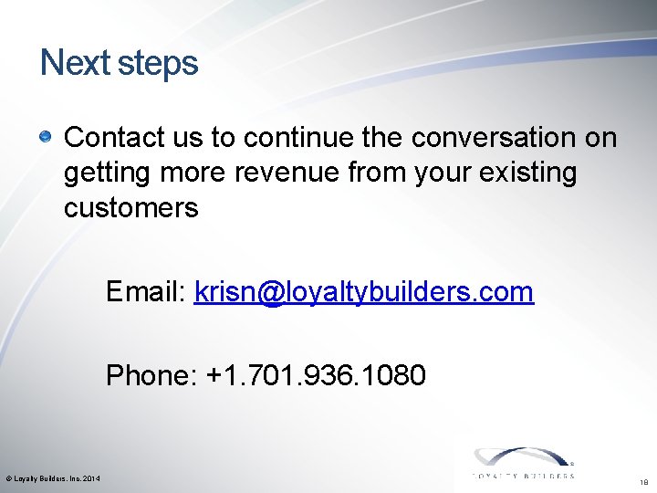 Next steps Contact us to continue the conversation on getting more revenue from your