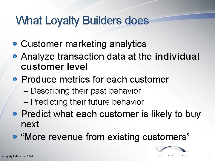  What Loyalty Builders does Customer marketing analytics Analyze transaction data at the individual