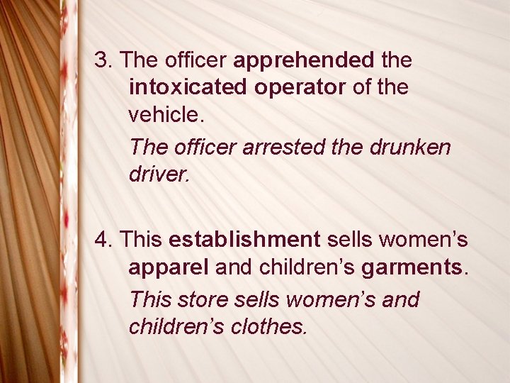 3. The officer apprehended the intoxicated operator of the vehicle. The officer arrested the