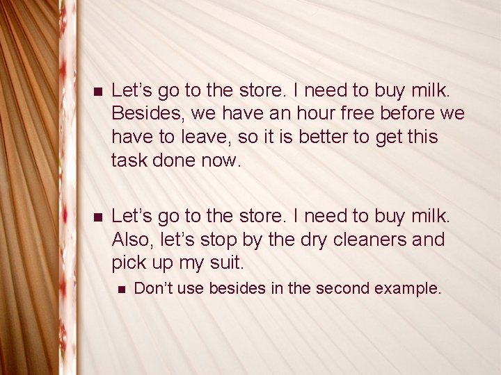 n Let’s go to the store. I need to buy milk. Besides, we have