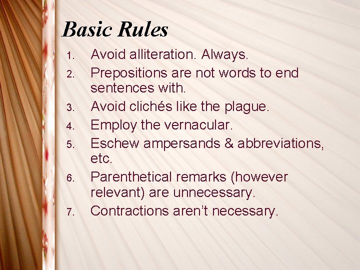 Basic Rules 1. 2. 3. 4. 5. 6. 7. Avoid alliteration. Always. Prepositions are