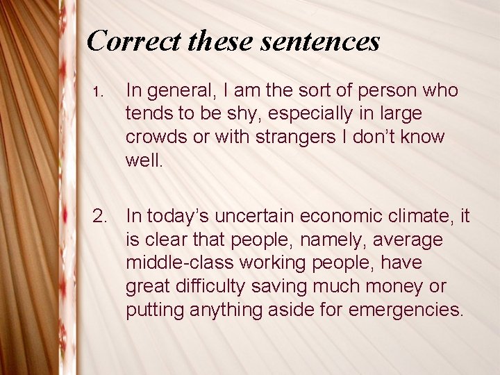 Correct these sentences 1. In general, I am the sort of person who tends