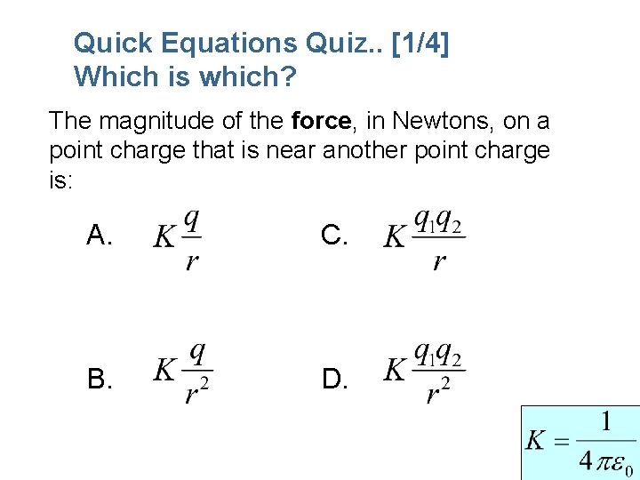 Quick Equations Quiz. . [1/4] Which is which? The magnitude of the force, in