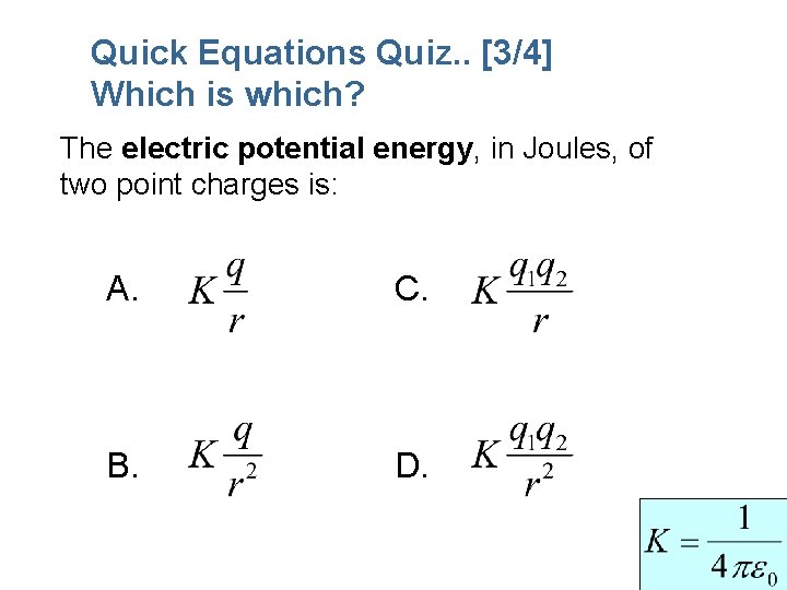 Quick Equations Quiz. . [3/4] Which is which? The electric potential energy, in Joules,