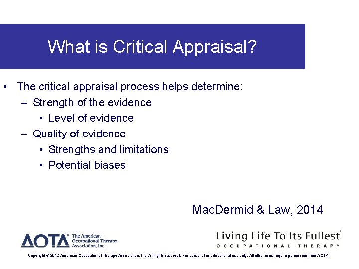 What is Critical Appraisal? • The critical appraisal process helps determine: – Strength of