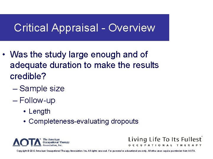 Critical Appraisal - Overview • Was the study large enough and of adequate duration