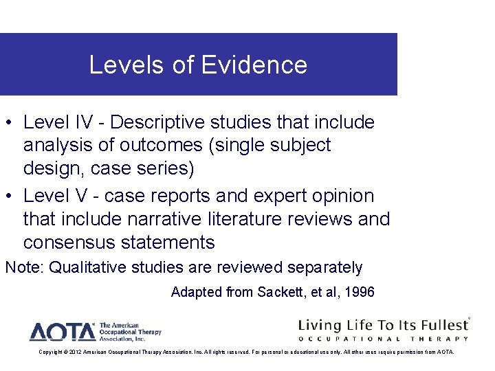 Levels of Evidence • Level IV - Descriptive studies that include analysis of outcomes