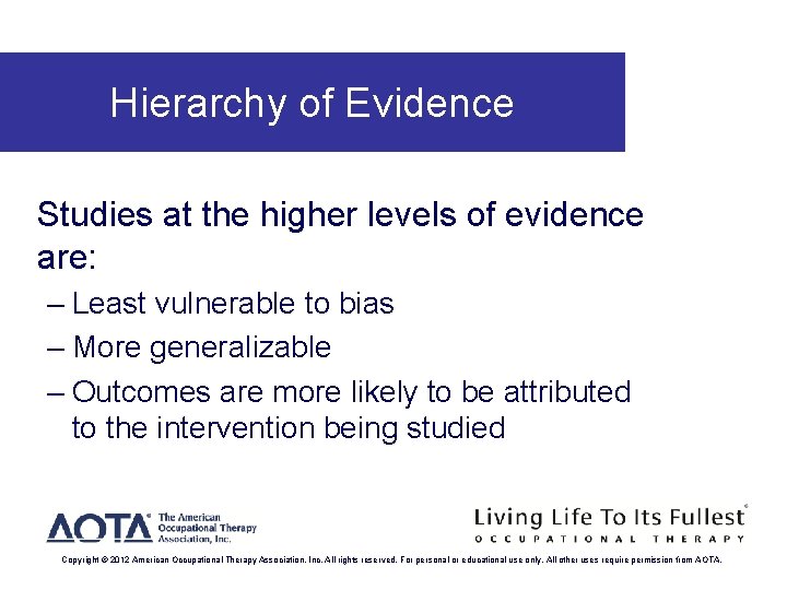 Hierarchy of Evidence Studies at the higher levels of evidence are: – Least vulnerable