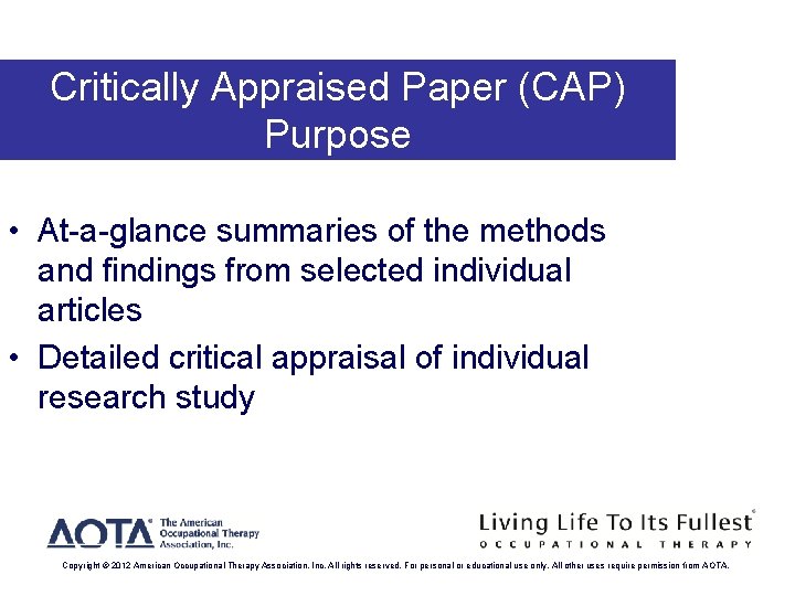 Critically Appraised Paper (CAP) Purpose • At-a-glance summaries of the methods and findings from