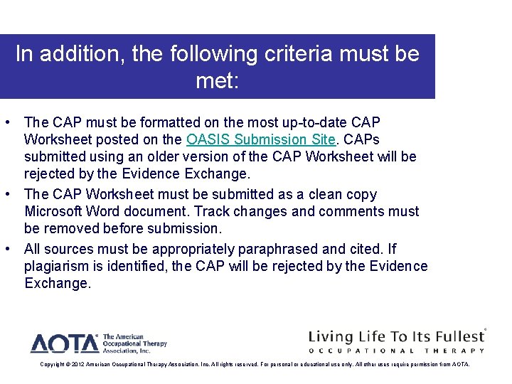 In addition, the following criteria must be met: • The CAP must be formatted