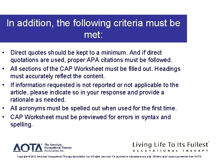 In addition, the following criteria must be met: • Direct quotes should be kept