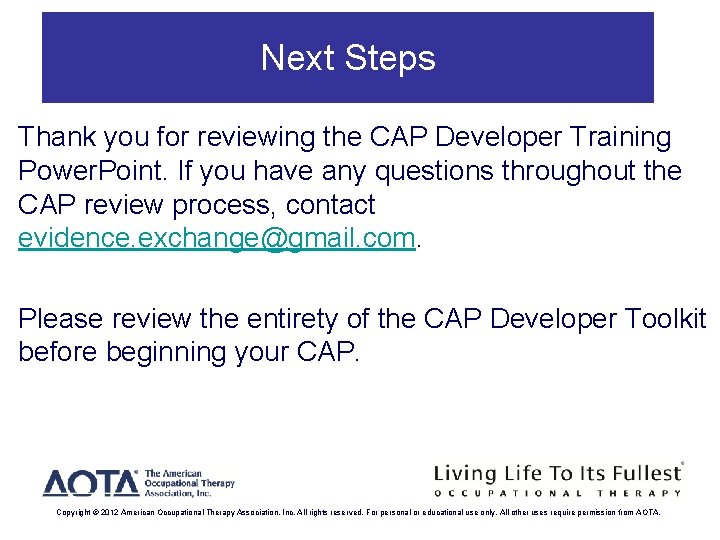 Next Steps Thank you for reviewing the CAP Developer Training Power. Point. If you