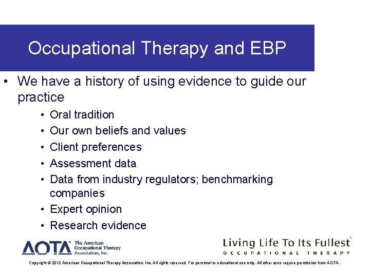 Occupational Therapy and EBP • We have a history of using evidence to guide