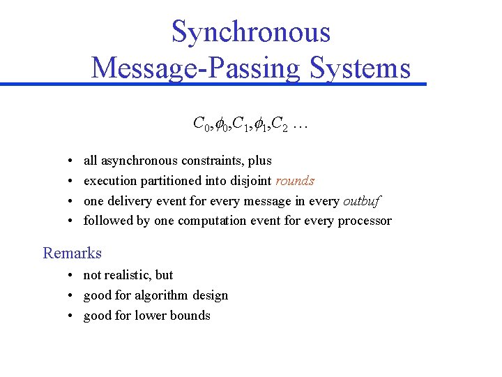 Synchronous Message-Passing Systems C 0, f 0, C 1, f 1, C 2 …