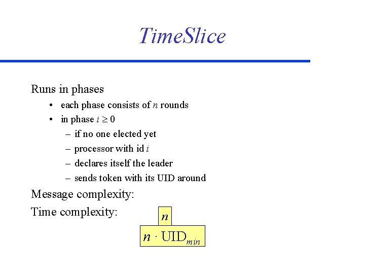 Time. Slice Runs in phases • each phase consists of n rounds • in