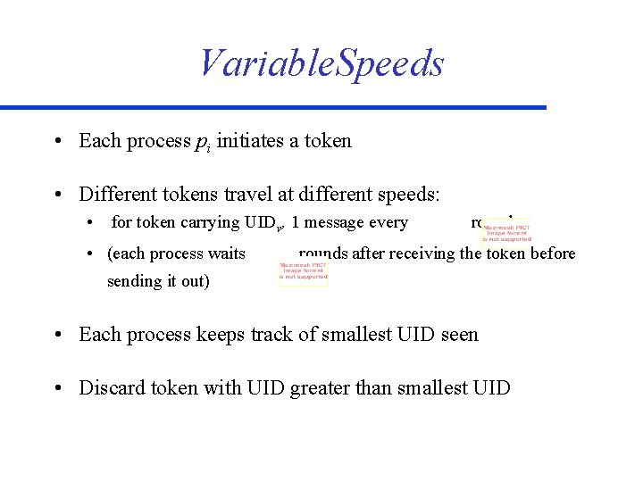 Variable. Speeds • Each process pi initiates a token • Different tokens travel at