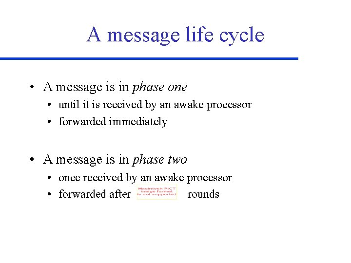 A message life cycle • A message is in phase one • until it