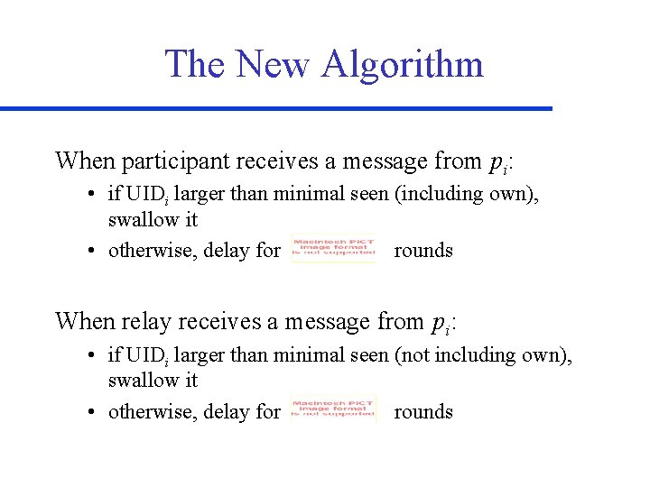 The New Algorithm When participant receives a message from pi: • if UIDi larger