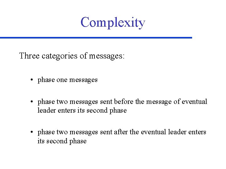 Complexity Three categories of messages: • phase one messages • phase two messages sent