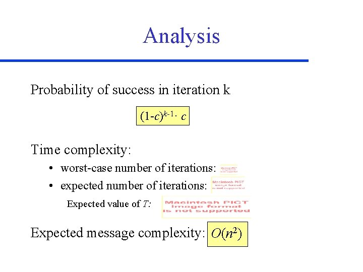 Analysis Probability of success in iteration k (1 -c)k-1· c Time complexity: • worst-case