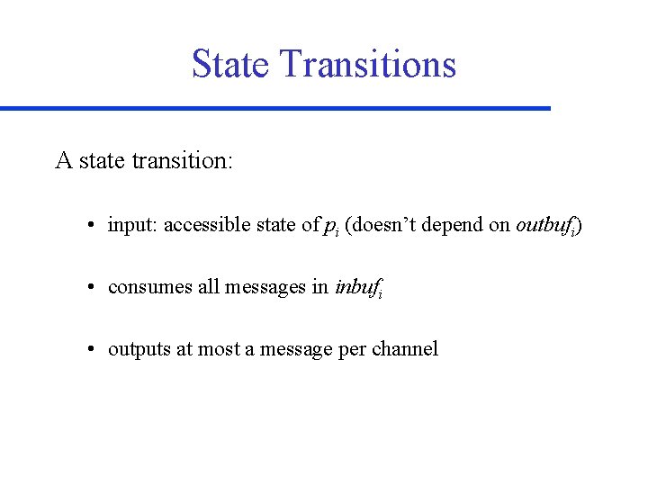 State Transitions A state transition: • input: accessible state of pi (doesn’t depend on