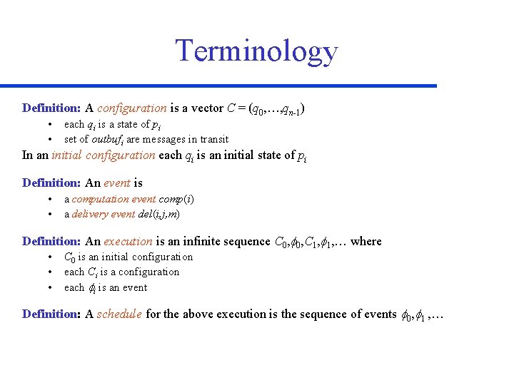 Terminology Definition: A configuration is a vector C = (q 0, …, qn-1) •