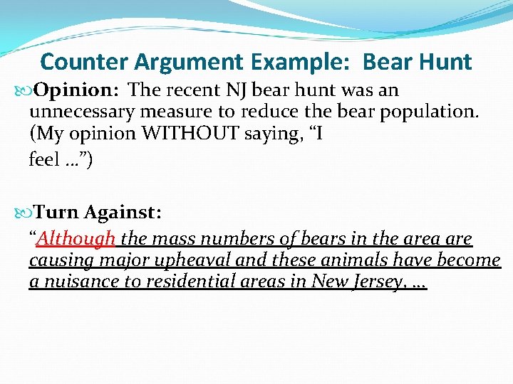 Counter Argument Example: Bear Hunt Opinion: The recent NJ bear hunt was an unnecessary