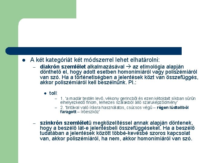 l A két kategóriát két módszerrel lehet elhatárolni: – diakrón szemlélet alkalmazásával az etimológia