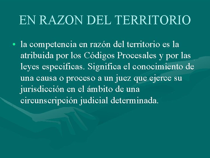 EN RAZON DEL TERRITORIO • la competencia en razón del territorio es la atribuida