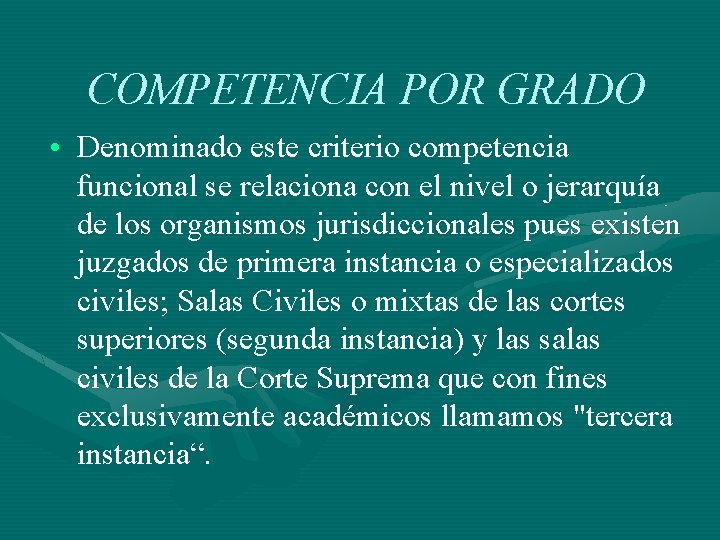 COMPETENCIA POR GRADO • Denominado este criterio competencia funcional se relaciona con el nivel