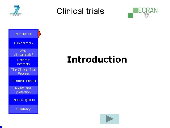 Clinical trials Introduction Clinical trials Why clinical trials? Patients‘ interests The Clinical Trial Process