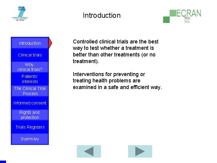 Introduction Clinical trials Why clinical trials? Patients‘ interests The Clinical Trial Process Informed consent