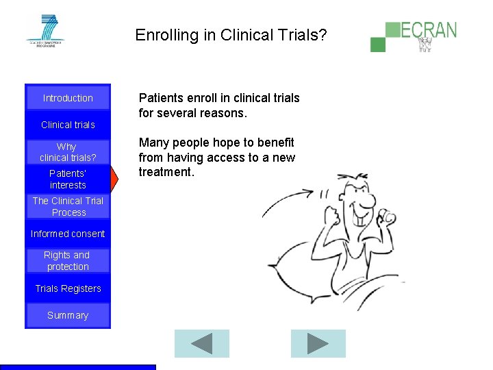 Enrolling in Clinical Trials? Introduction Patients enroll in clinical trials for several reasons. Clinical